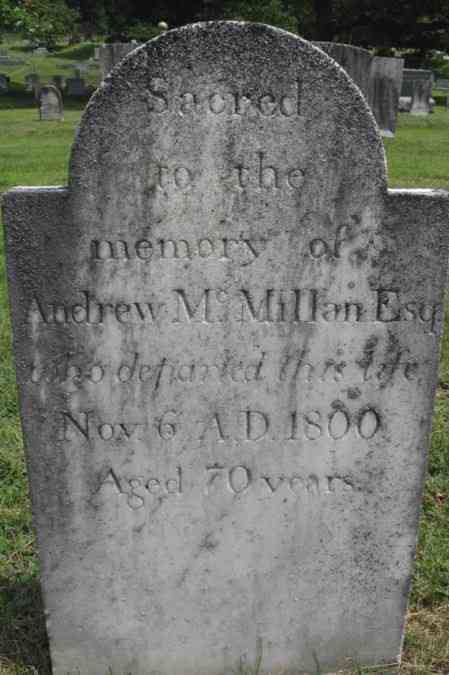 Grave

Inscription:
Sacred to the memory of Andrew McMillan Esq who departed this life Nov 6 A.D. 1800 Aged 70 years
