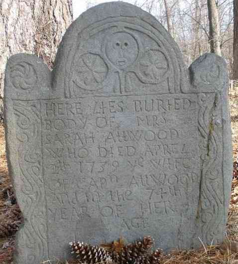 Grave

Inscription:
HERE LIES BURIED 
BODY OF MRS 
SARAH ATTWOOD 
WHO DIED APREL 
2th 1739 Ye WIFE 
OF CAPN ATTWOOD 
And In the 74th 
YEAR OF HER AGE