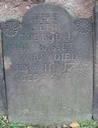 John BASSETT - Grave  Here Lieth the Body of John Basset Who Died July Ye 11th 1726 Aged 36 Years.