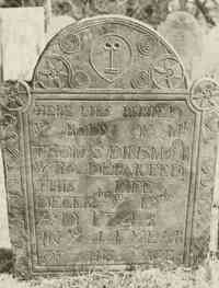 Thomas DENSMORE (DINSMORE) - Grave  Inscription: HERE LIES BURIED Ye BODY OF MR THOMAS DINSMOOR WHO DEPARTED THIS LIFE DECEMBER YE 10th AD 1748 IN Ye 44th YEAR OF HIS A