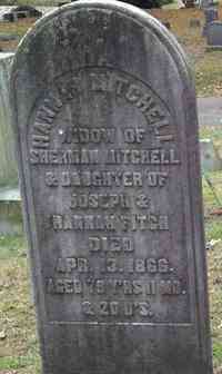 Hannah FITCH - Grave  Inscription: Hannah Mitchell Widow of Sherman Mitchell & daughter of Joseph & Hannah Fitch Died Apr. 13. 1866 Aged 79 yrs 11 mo & 