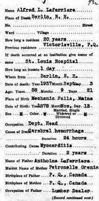 Alfred Louis LAFERRIERE - 1937 Death  Name:	Alfred L Laferriere Gender:	Male Birth Date:	abt 1879 Birth Place:	Mechanic Falls, Maine Father:	Anthoine Laferriere Mother:	