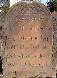 Oliver SHERMAN - Grave  Inscription: Oliver Sherman, son of Roger Sherman, Esq., & Mrs. Elizabeth, his wife, who died June ye 16, A.D., 1757, aged 10 months & 23 da