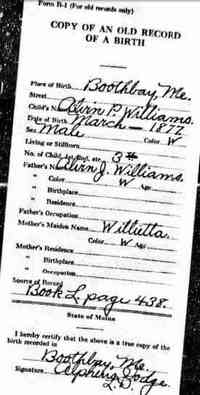 Alvin Palmer WILLIAMS - Name: Alvin P Williams Gender: Male Birth Date: Mar 1877 Birth Place: Boothbay Registration Place: Boothbay, Lincoln Father: Alvin J Williams Mo